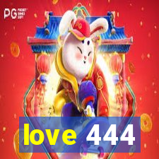 love 444